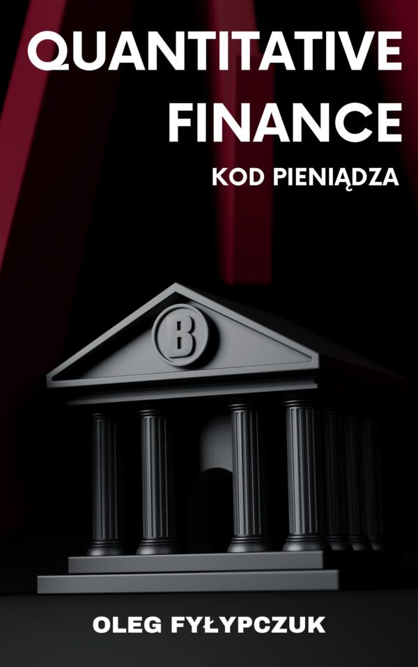 Quantitative Finance: Kod Pieniądza / Autor: Oleg Fyłypczuk